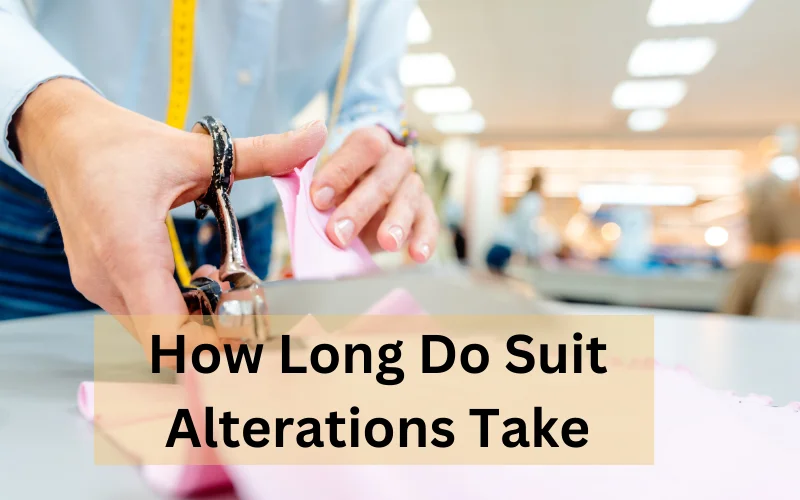 How Long Do Suit Alterations Take